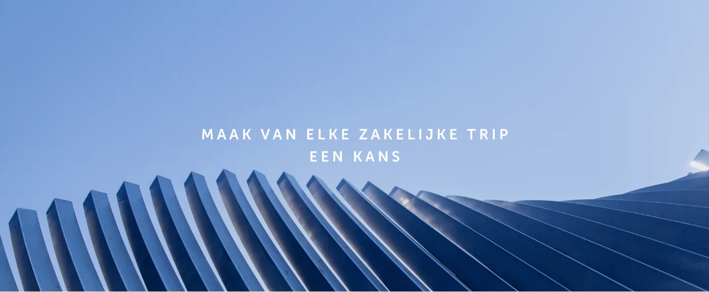 Maak van elke zakelijke trip een kans